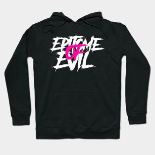 Epitome Of Evil Hoodie